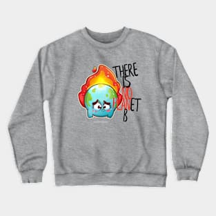 There is No Planet B - Sad Earth Crewneck Sweatshirt